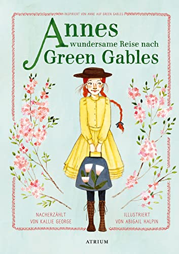 Annes wundersame Reise nach Green Gables: Inspiriert von Anne auf Green Gables (Anne auf Green Gables Vorlesebücher)