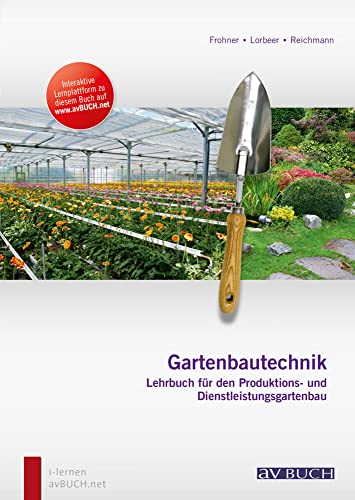 Gartenbautechnik: Lehrbuch für den Produktions- und Dienstleistungsgartenbau
