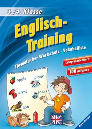 Englisch-Training (3./4. Klasse): Thematischer Wortschatz, Vokabelliste: Thematischer Wortschatz, Vokabelliste. Lehrplanorientiert. 100 Aufgaben