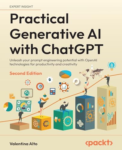 Practical Generative AI with ChatGPT: Unleash your prompt engineering potential with OpenAI technologies for productivity and creativity