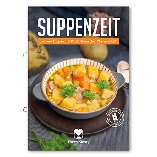 ThermoTasty Suppenzeit: Leckere Suppen und Eintöpfe aus dem Thermomix® Abwechslungsreiche Suppen für die Familie, schnell und einfach zubereitet inkl. Videos