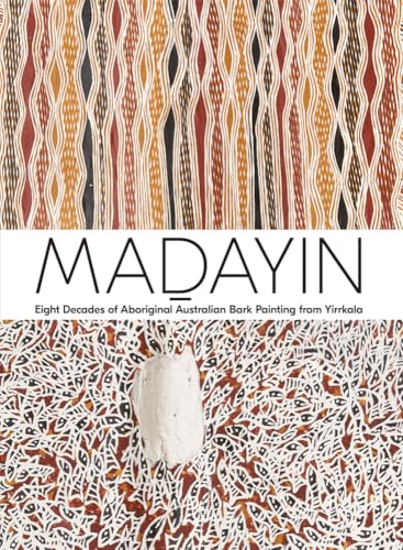 Madayin: Eight Decades of Aboriginal Australian Bark Painting from Yirrkala