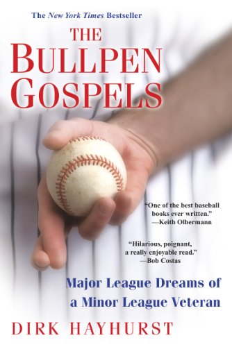 The Bullpen Gospels:: Major League Dreams of a Minor League Veteran (English Edition)