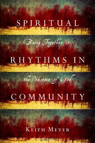 Spiritual Rhythms in Community: Being Together in the Presence of God (English Edition)