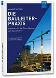 Die Bauleiterpraxis: Handbuch für die Durchführung von Bauvorhaben