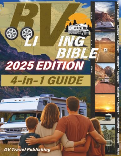 The RV Living Bible: Make the Road Your Home with This All-in-One Guide Covering Setup, Maintenance, Connectivity, Delicious Meals, and Unforgettable Routes Across the USA & Canada