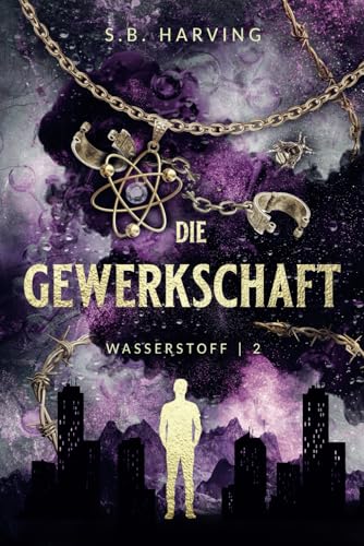 Die Gewerkschaft: Band 2 der Wasserstoffsaga: Doppelte Böden und verborgene Wahrheiten