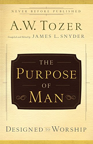 The Purpose of Man: Designed to Worship (English Edition)