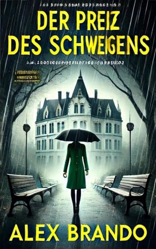 DER PREIS DES SCHWEIGENS: Alex' Kriminalromane 2 (Alex‘ Thriller: Kriminalromane, Noir, Action und Abenteuer, romantische Spannung 3)
