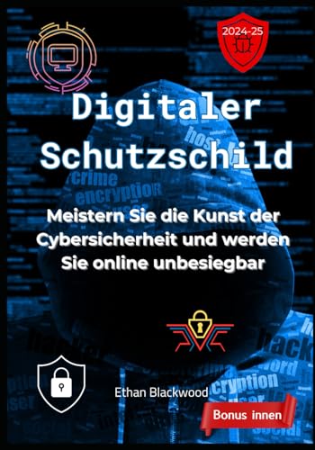 Digitaler Schutzschild: Meistern Sie die Kunst der Cybersicherheit und werden Sie online unbesiegbar