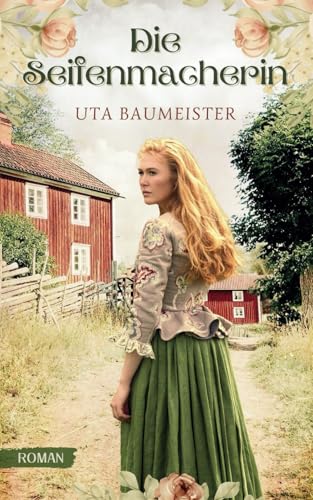 Die Seifenmacherin: Schwedenroman