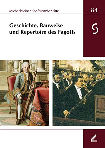 Geschichte, Bauweise und Repertoire des Fagotts: 34. Musikinstrumentenbau-Symposium Michaelstein, 9. bis 11. Oktober 2015 (Michaelsteiner Konferenzberichte)