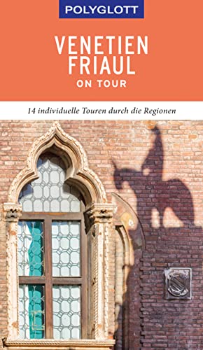 POLYGLOTT on tour Reiseführer Venetien/Friaul: Individuelle Touren durch die Region