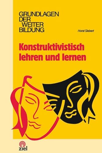 Konstruktivistisch lehren und lernen (Grundlagen der Weiterbildung)