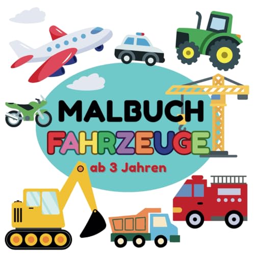 Malbuch Fahrzeuge ab 3 Jahren: Große Fahrzeugmotive zur spielerischen Förderung von Motorik und Kreativität