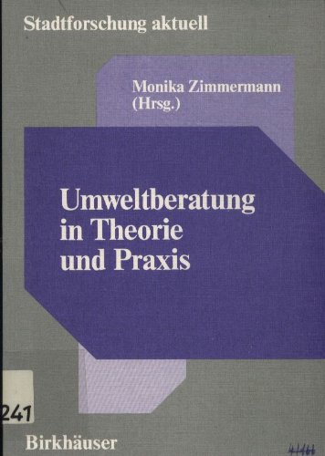 Umweltberatung in Theorie und Praxis (Stadtforschung aktuell, 18)