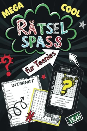 Rätselspaß für Teenies: Coolers Rätselbuch für Kinder ab 12: Logicals, Wortsuchrätsel, Labyrinthe, Buchstabenrätsel ...
