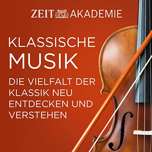 Klassische Musik: Die Vielfalt der Klassik neu entdecken und verstehen