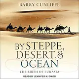 By Steppe, Desert, and Ocean: The Birth of Eurasia