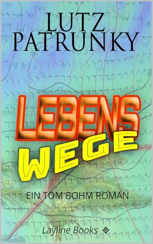 LEBENSWEGE (TOM BOHM ROMANE 2)
