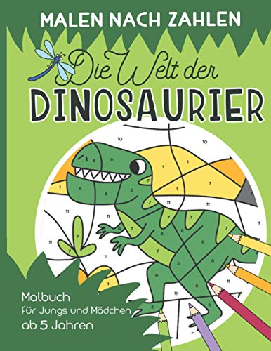 Malen nach Zahlen – Die Welt der Dinosaurier: Malen, lesen und lernen – erlebe zusammen mit der kleinen Libelle Lio spannende Abenteuer. Dino Malbuch ... ab 5 Jahren (Malen nach Zahlen für Kinder)