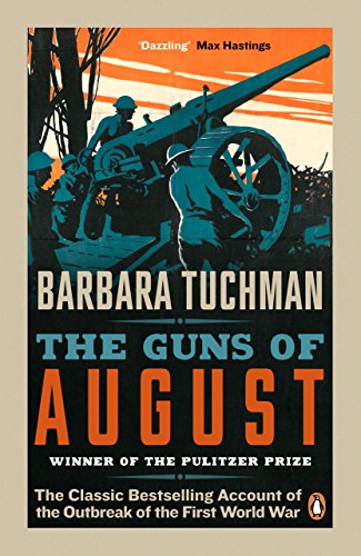 The Guns of August: The Classic Bestselling Account of the Outbreak of the First World War (English Edition)