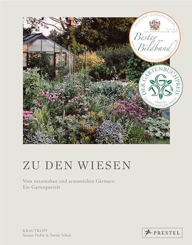 Zu den Wiesen: Vom naturnahen und artenreichen Gärtnern. Ein Gartenporträt. Das neue Buch zum Blog Krautkopf. Ausgezeichnet mit dem Deutschen ... als TOP 5 der besten Gartenbücher
