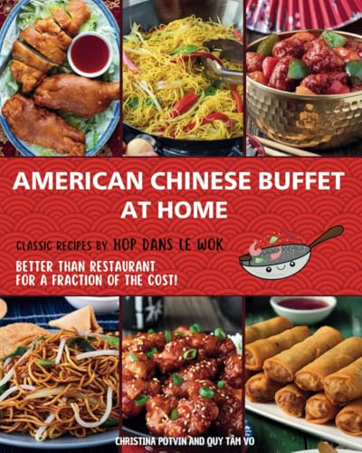 AMERICAN CHINESE BUFFET AT HOME: Classic recipes by Hop dans le wok