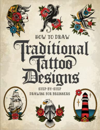 How to Draw Traditional Tattoo Designs: Step-by-Step Drawing Guide To Teach Beginners Artists How To Draw Flash Tattoos