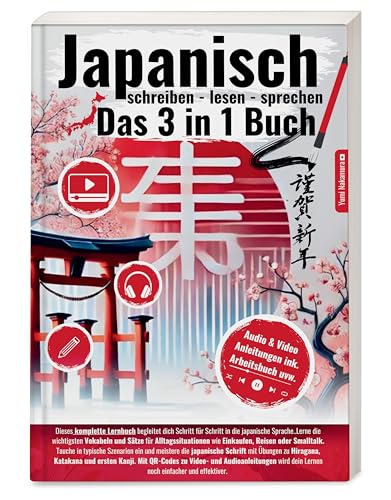 Japanisch Lernen 3-in-1 Komplettkurs: Lerne anfängerfreundlich Japanisch Schreiben, Lesen & Sprechen mit über 1000+ Vokabeln und Alltagssätzen | Inkl. ... für fließende Hiragana-Handschrift