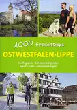Ostwestfalen-Lippe - 1000 Freizeittipps: Ausflugsziele, Sehenswürdigkeiten, Sport, Kultur, Veranstaltungen (Freizeitführer)