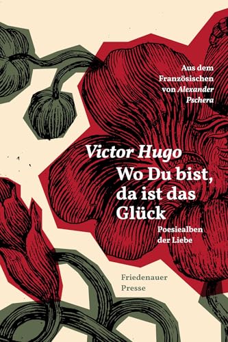 Wo Du bist, da ist das Glück: Poesiealben der Liebe (Friedenauer Presse Wolffs Broschur)