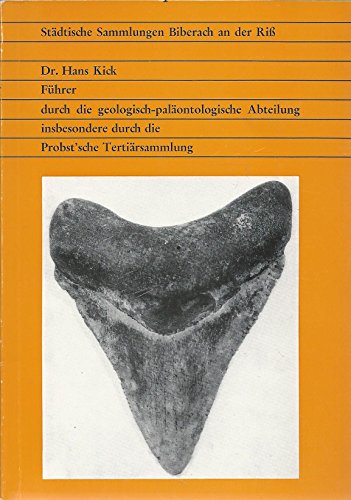 Städtische Sammlung Biberach an der Riß. Führer durch die geologisch-paläontologische Abteilung insbesondere durch die Probst´sche Tertiärsammlung