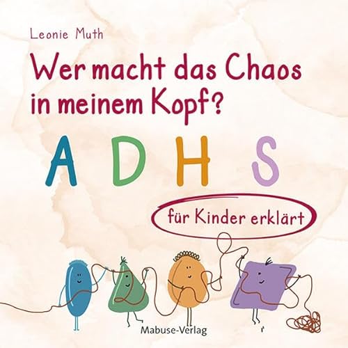 Wer macht das Chaos in meinem Kopf? ADHS für Kinder erklärt