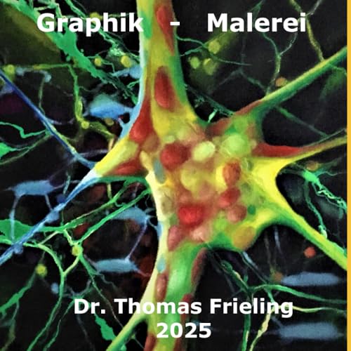 Graphik - Malerei Dr. Thomas Frieling 2025