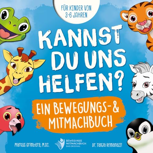 Kannst Du uns helfen? Ein Bewegungs- und Mitmachbuch für Kinder von 3-6 Jahren