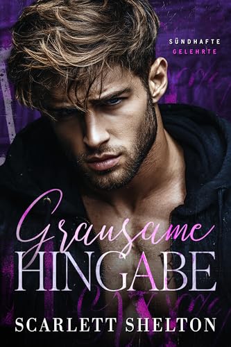 Grausame Hingabe: Eine College Bully Romanze (Sündhafte Gelehrte)