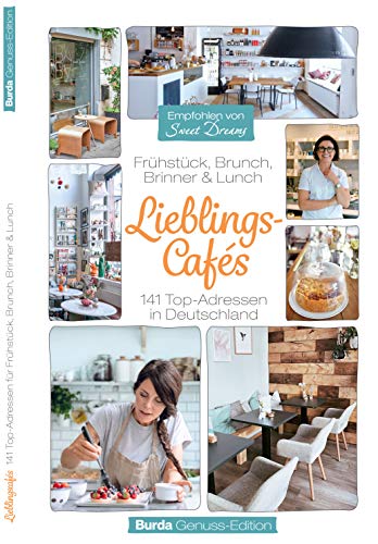 Burda Genuss Edition Lieblings-Cafés: Frühstück, Brunch, Brinner & Lunch. 141 Top-Adressen in Deutschland