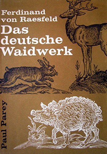 Das deutsche Waidwerk: Lehr- und Handbuch der Jagd.