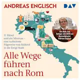 Alle Wege führen nach Rom: Meine Reise von Norditalien bis in die Ewige Stadt