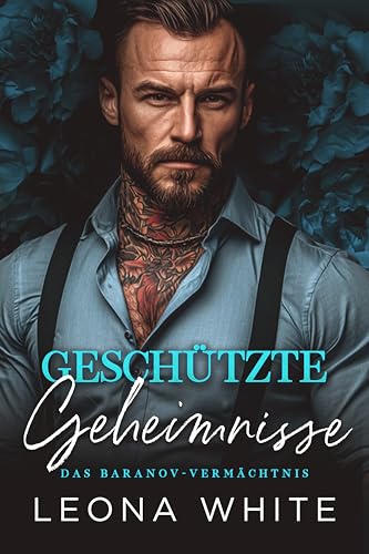 Geschützte Geheimnisse: Eine russische Mafia-Romanze (Das Baranov-Vermächtnis 3)