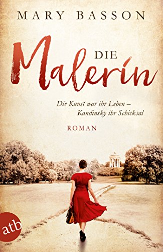 Die Malerin: Roman (Mutige Frauen zwischen Kunst und Liebe 4)