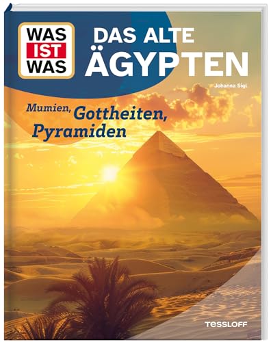 WAS IST WAS Das alte Ägypten. Mumien, Gottheiten, Pyramiden. Eine spannende Reise in das Land der Pharaonen und Hieroglyphen. Für Kinder ab 8 Jahren