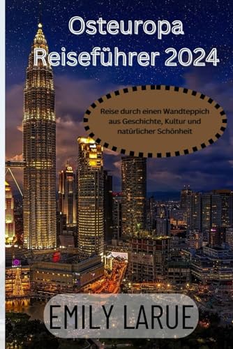 Reiseführer Osteuropa 2024: Reise durch einen Wandteppich aus Geschichte, Kultur und natürlicher Schönheit