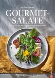 Gourmet-Salate: 80 leichte Gerichte zum Genießen. Feinste Zutaten & außergewöhnliche Kombinationen
