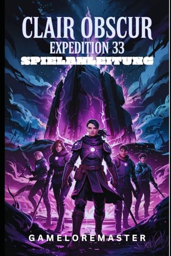 CLAIR OBSCUR EXPEDITION 33 SPIELANLEITUNG: Komplette Komplettlösungen, Kampfstrategien, fortgeschrittene Taktiken und Team-Überlebenstechniken