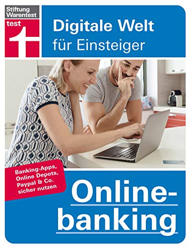 Onlinebanking: Einstieg in Finanz-Apps - Online Bezahldienste sicher nutzen - Banking, Depots, PayPal & Co - Onlinekonto sicher einrichten: Digitale Welt für Einsteiger