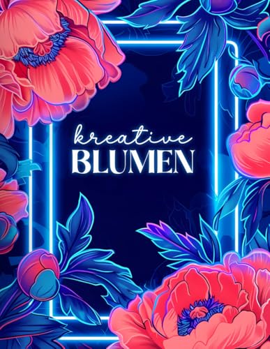 Kreative Blumen – Ausmalbuch für Erwachsene und Jugendliche: Fantasievolle, detaillierte Blumen und Pflanzen zum ausmalen und entspannen | auf schwarzem Hintergrund