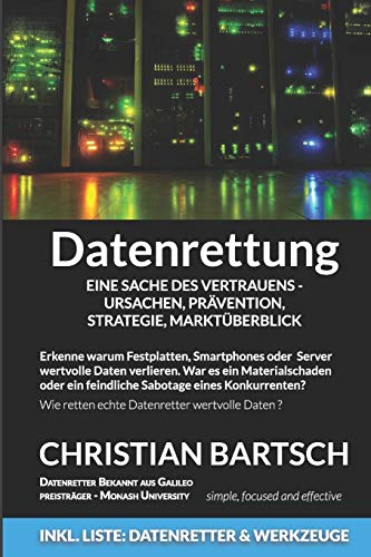 Datenrettung - Eine Sache des Vertrauens - Ursachen, Prävention, Strategie, Marktüberblick: Wie kann man Daten retten und Datenverluste vermeiden
