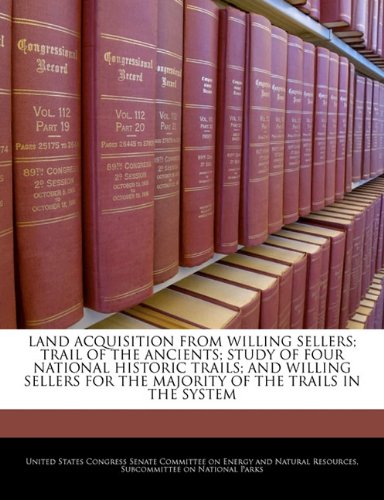Land Acquisition from Willing Sellers; Trail of the Ancients; Study of Four National Historic Trails; And Willing Sellers for the Majority of the Trails in the System